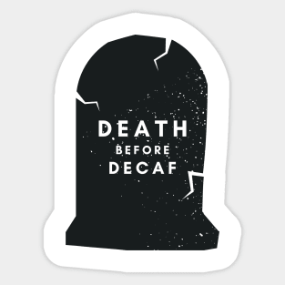 Death before decaf Sticker